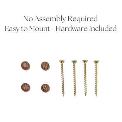 Mounting Screws and Wood Plugs that cover screws. No Assembly Required. Easy to Mount - Hardware Included