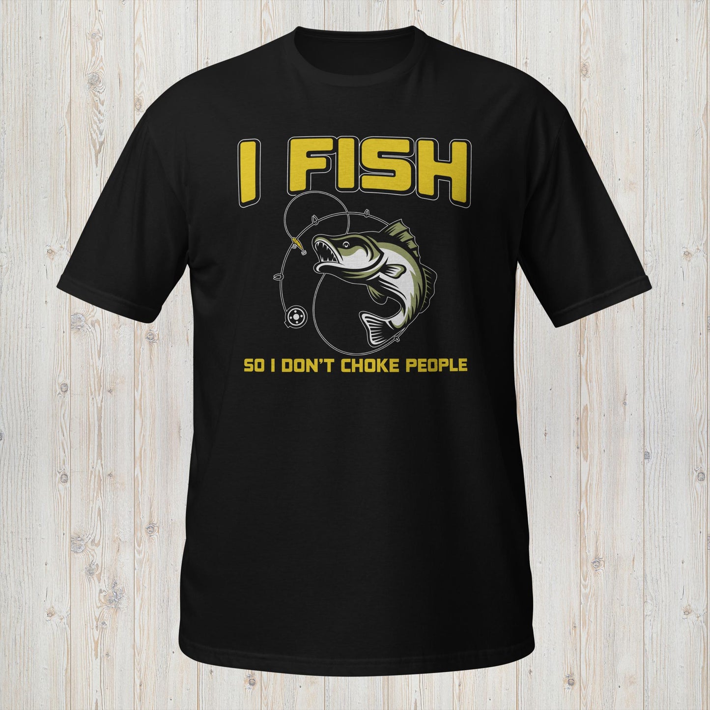 I Fish So I Don't Choke People Tee - Humorous Fishing Statement Shirt