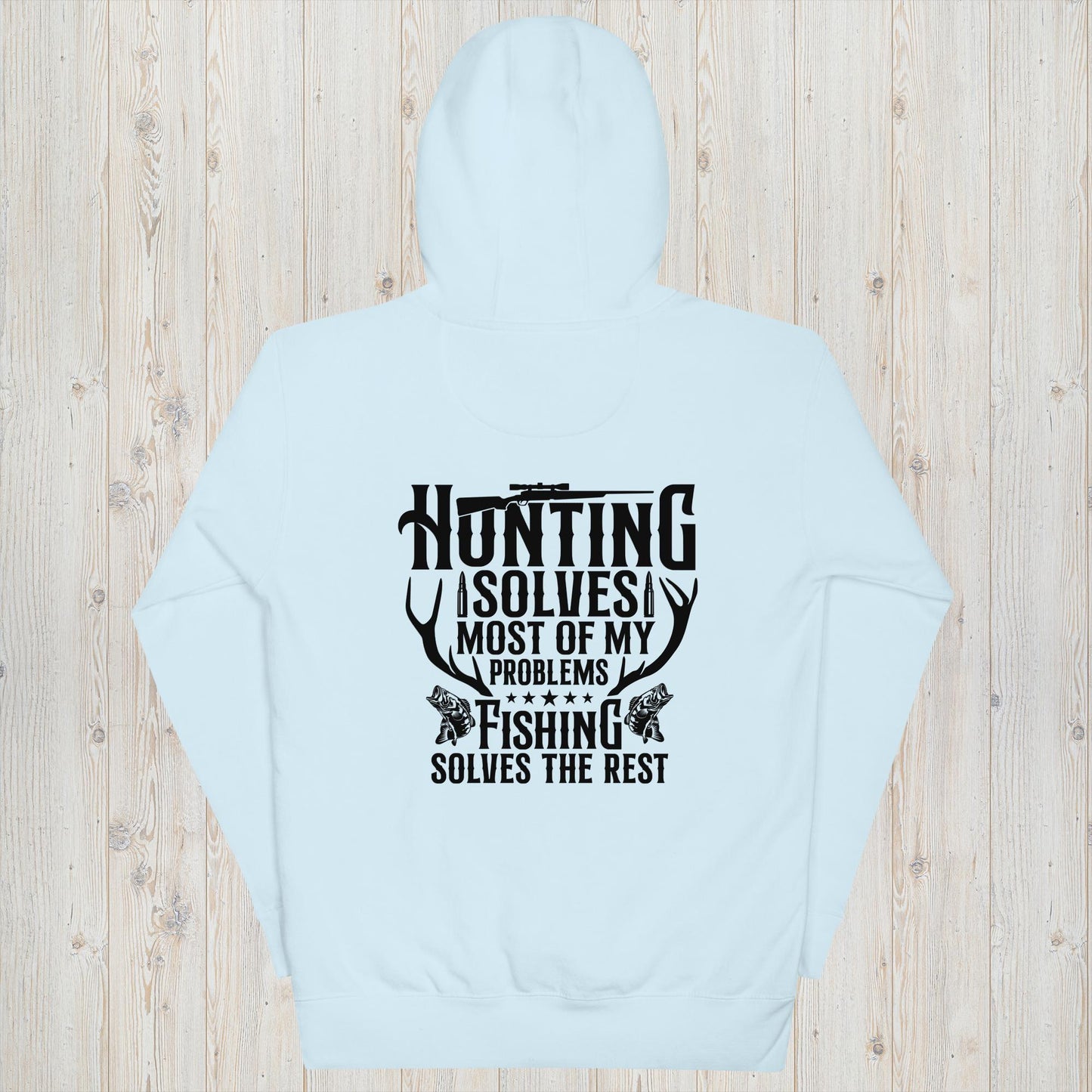 Hunting Solves Most, Fishing Solves the Rest Hoodie